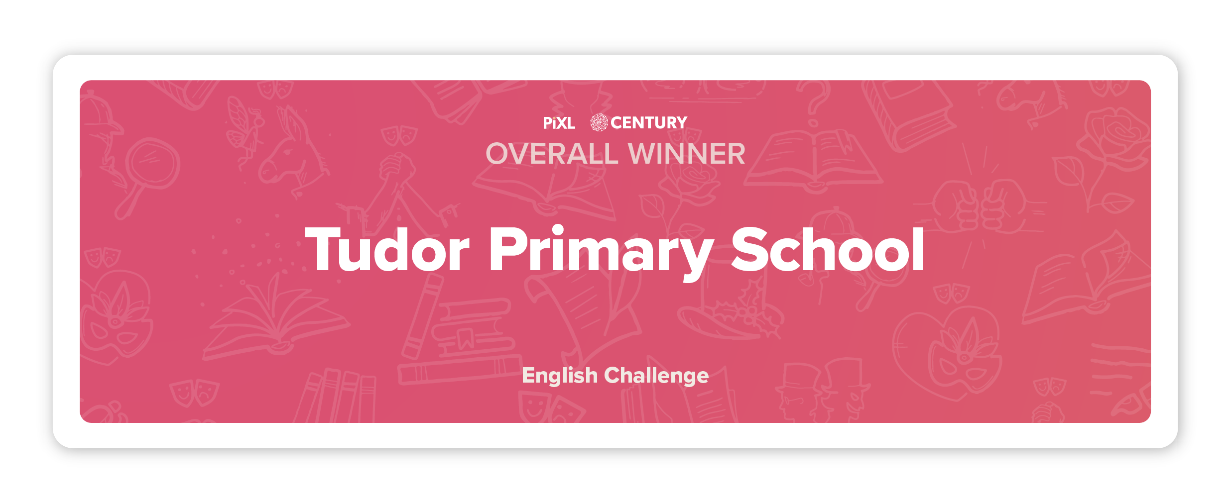 Overall Winner of the PiXL CENTURY English Challenge: Tudor Primary School