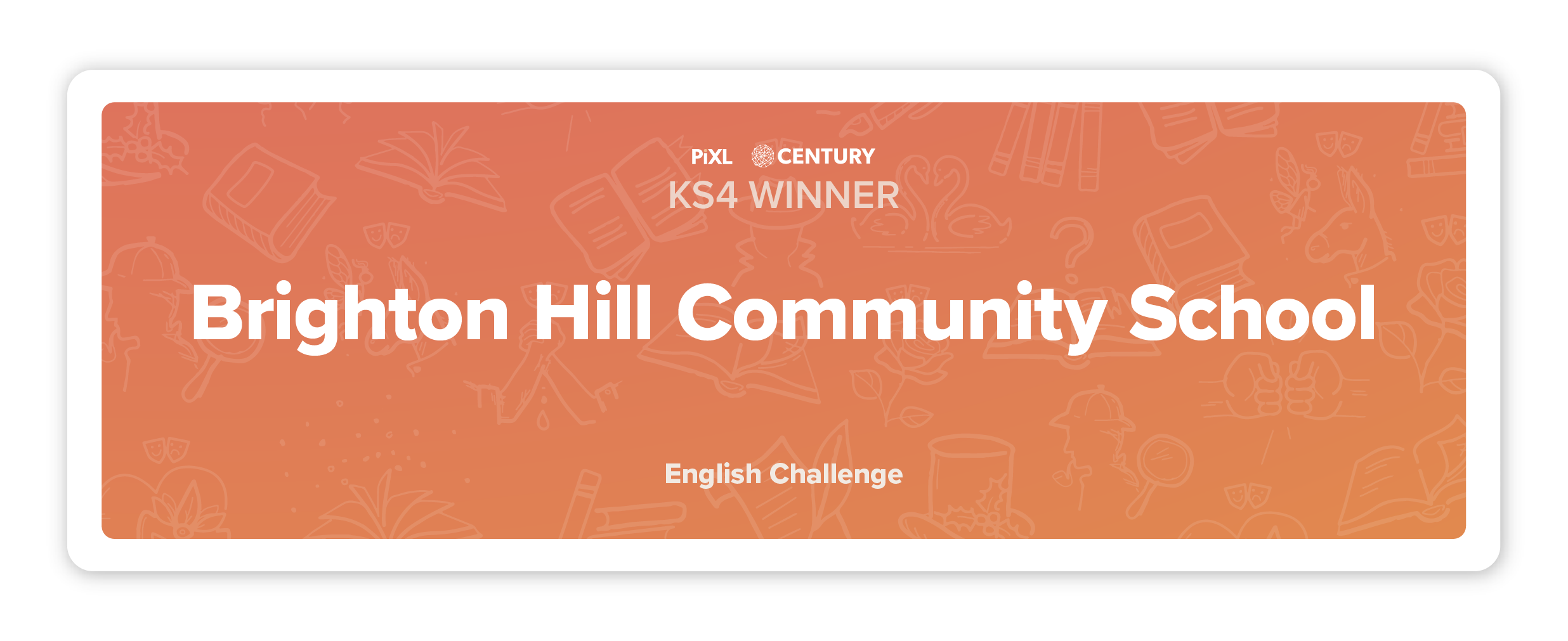 KS4 Winner of the PiXL CENTURY English Challenge Brighton Hill Community School